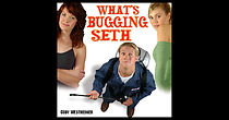 Watch What's Bugging Seth