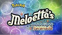 Watch Meloetta's Moonlight Serenade