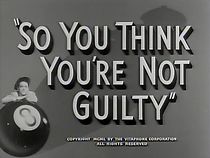 Watch So You Think You're Not Guilty (Short 1950)