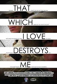 Watch That Which I Love Destroys Me