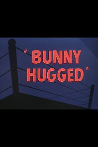 Watch Bunny Hugged