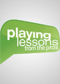 Watch Playing Lessons from the Pros