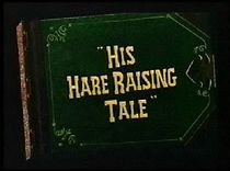 Watch His Hare Raising Tale (Short 1951)