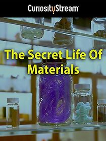 Watch The Secret Life of Materials