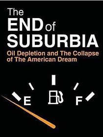 Watch The End of Suburbia: Oil Depletion and the Collapse of the American Dream