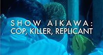 Watch Show Aikawa: Cop, Killer, Replicant