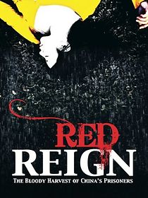 Watch Red Reign: The Bloody Harvest of China's Prisoners