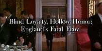 Watch Blind Loyalty, Hollow Honor: England's Fatal Flaw