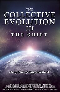 Watch The Collective Evolution III: The Shift