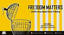 Watch Freedom Matters: a Call for Action Against Human Trafficking