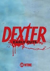 Watch Dexter: Early Cuts
