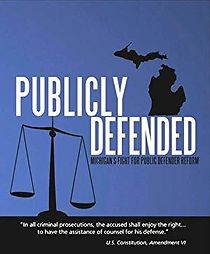 Watch Publicly Defended: Michigan's Fight for Public Defender Reform