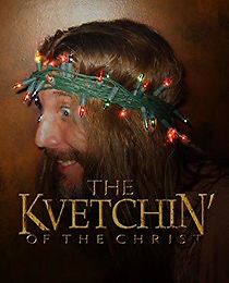 Watch Kvetchin' of the Christ