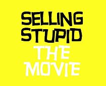 Watch Selling Stupid