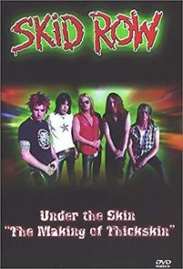 Watch Skid Row: Under the Skin - The Making of 'Thickskin'