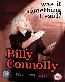 Watch Billy Connolly: Was It Something I Said?