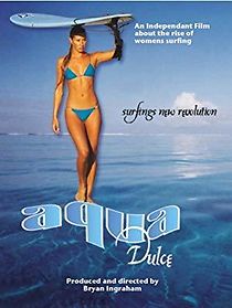 Watch Aqua Dulce: A Women's Surf Film